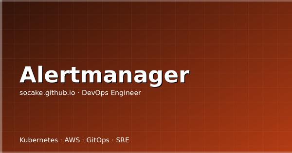 Alertmanager 完全指南：路由、抑制、静默与多渠道通知