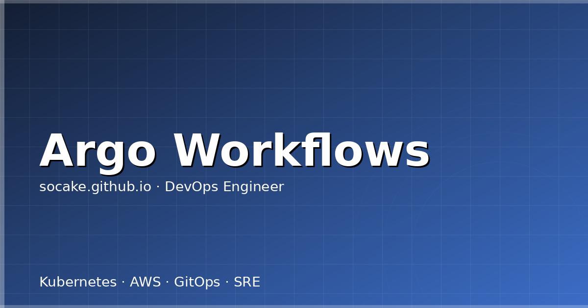 Featured image for Argo Workflows 工作流实战：批处理与 ML Pipeline