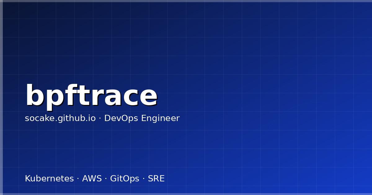 Featured image for bpftrace 实战：线上问题排查的瑞士军刀