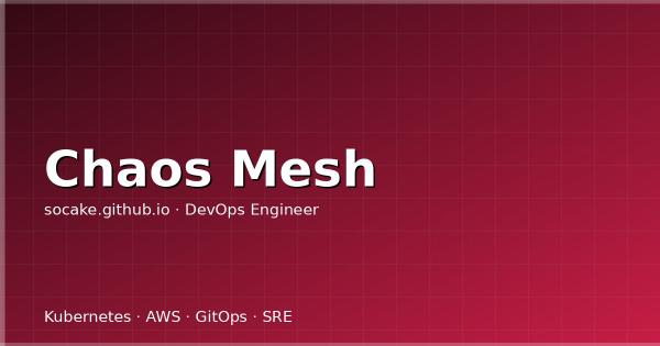 混沌工程实战：Chaos Mesh 在 K8s 中注入故障