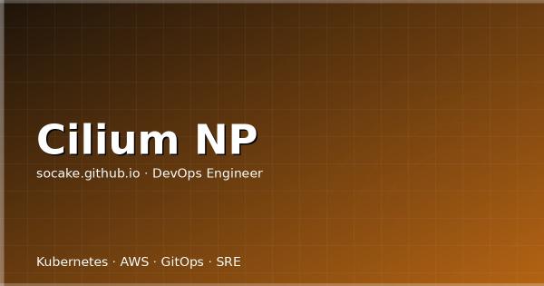 Cilium NetworkPolicy 与 L7 过滤生产落地实战