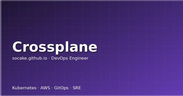 Crossplane：用 GitOps 方式管理云资源（AWS/阿里云）