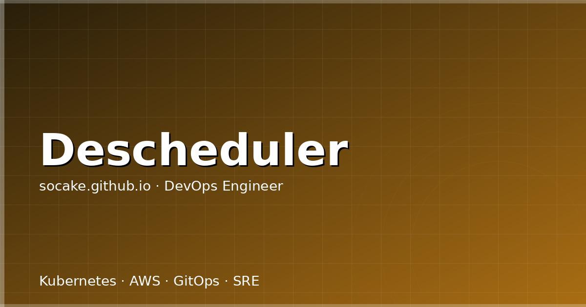 Featured image for Descheduler 深度实战：Kubernetes 自动再平衡的正确打开方式