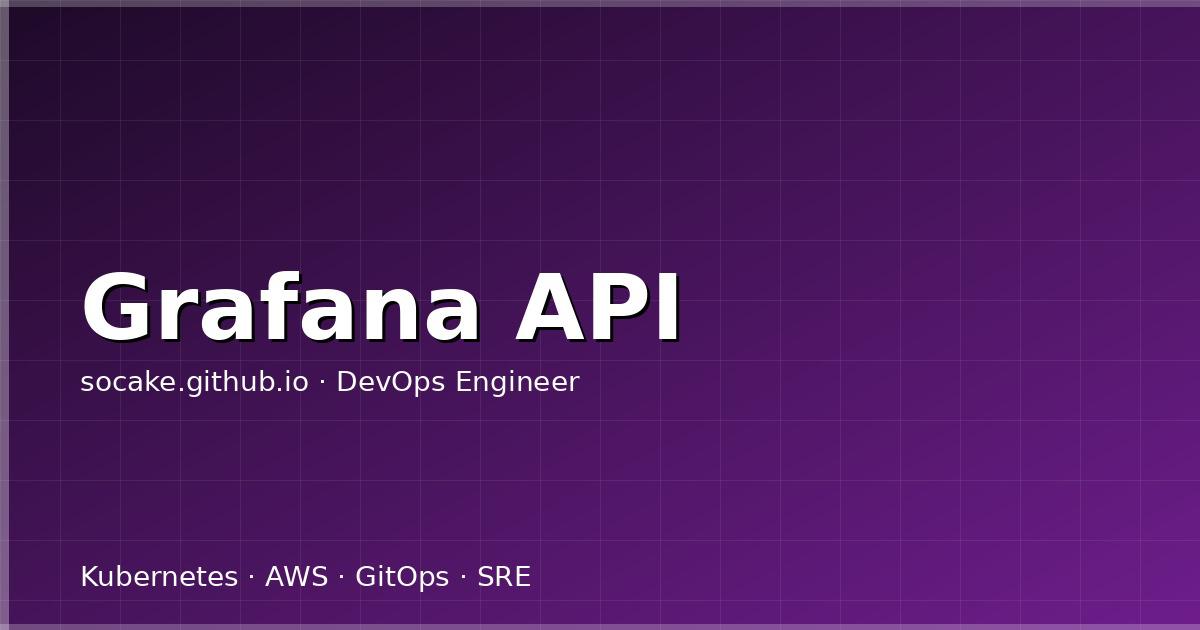 Featured image for Grafana API 自动化：用代码管理 Dashboard、数据源和告警
