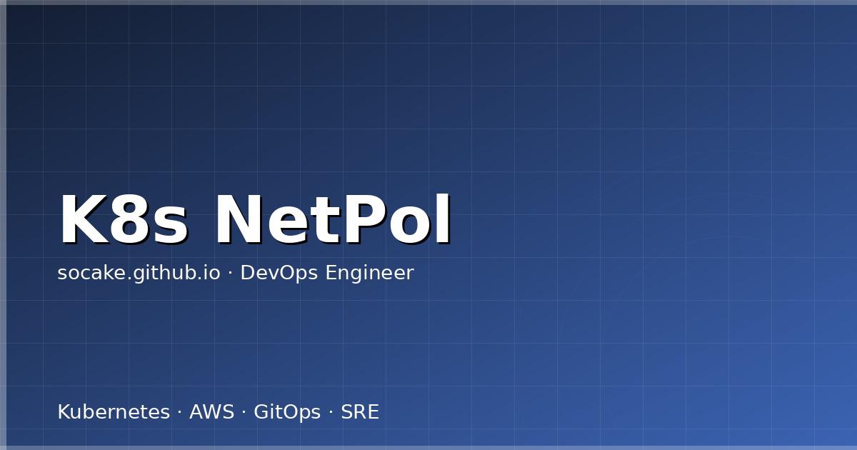 Featured image for Kubernetes NetworkPolicy 网络隔离实战