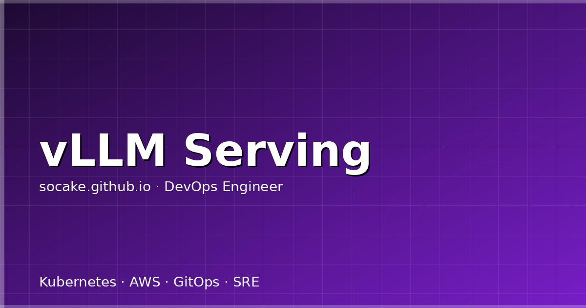 Featured image for LLM 生产服务化：vLLM 部署与 GPU 推理优化实战