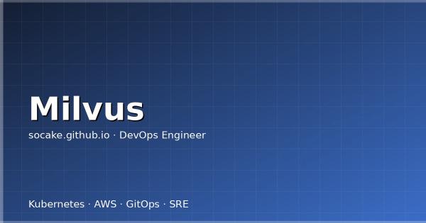 Milvus 向量数据库实战：从部署到生产应用