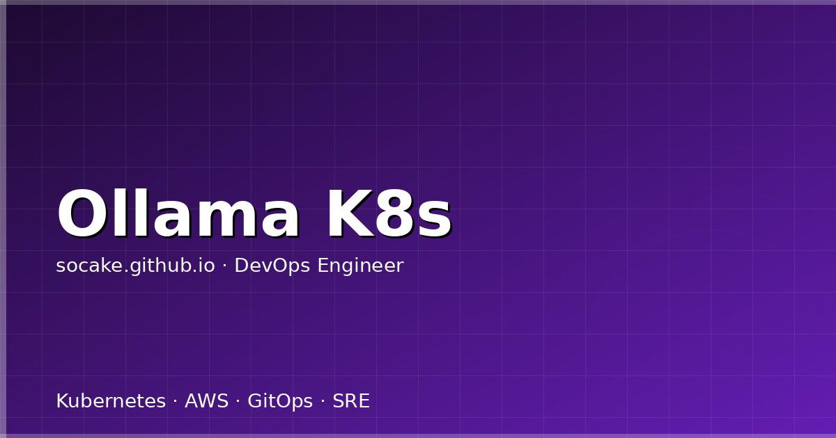 Featured image for Ollama 在 K8s 上跑大模型：本地 LLM 的运维实践
