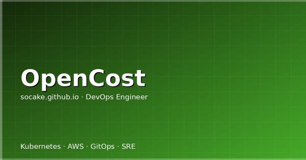 OpenCost 实战：Kubernetes 成本可见性与多团队费用分摊