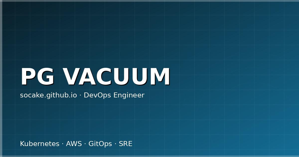 Featured image for PostgreSQL 膨胀治理：把 autovacuum 调到你真正需要的样子