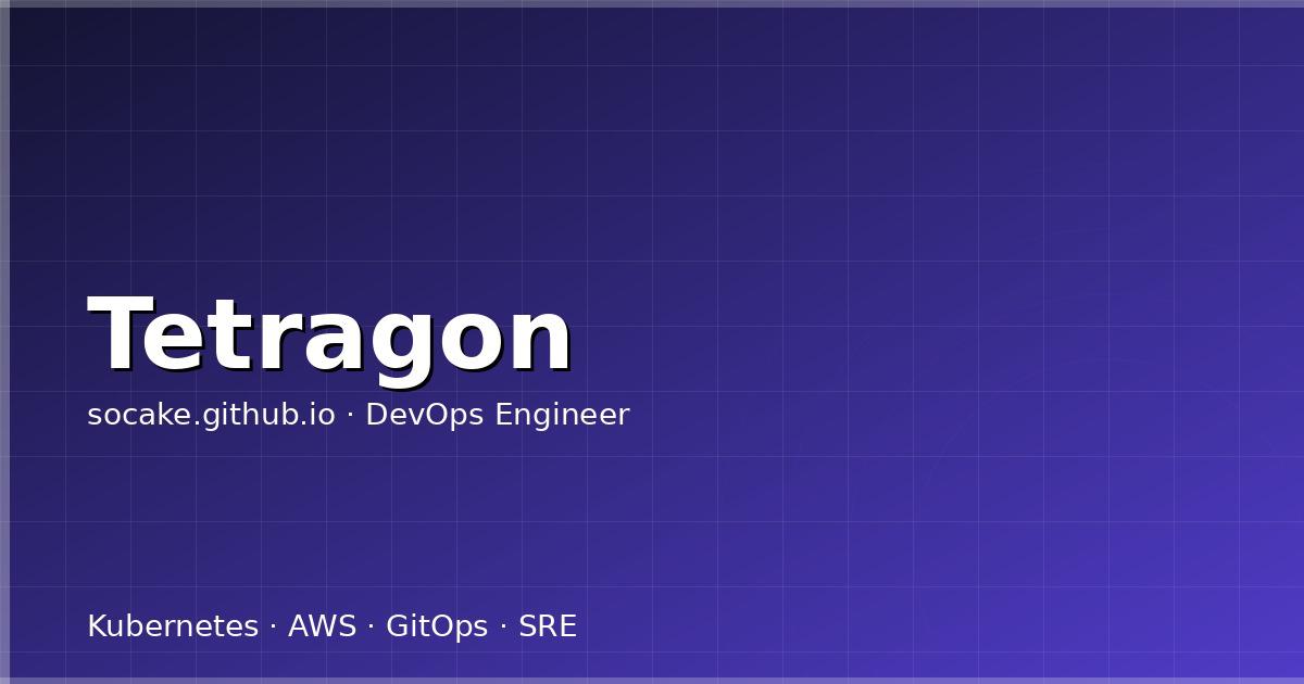 Featured image for Tetragon eBPF 运行时安全实战：进程/网络/文件策略、与 Falco 的对比